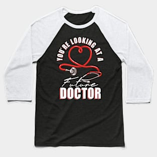 Future Doctor Student Medical School In Training Baseball T-Shirt